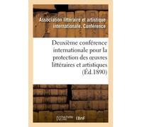 Deuxième Conférence Internationale Pour La Protection Des Oeuvres Littéraires Et Artistiques,