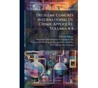 Deuxième Congrès International De Chimie Appliquèe, Volumes 4-5