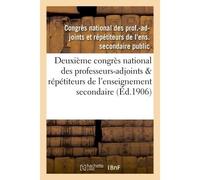 Deuxième congrès national des professeurs-adjoints & répétiteurs de l'enseignement secondaire public - Congres National Des Professeu - Hachette Bnf - broché - Livre