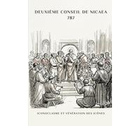 DEUXIÈME CONSEIL DE NICAEA: ICONOCLASME ET VÉNÉRATION DES ICÔNES