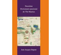 Deuxième Dictionnaire passionné de l’Ile Maurice
