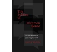 Deva R. Woodly The Politics of Common Sense (Poche)