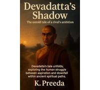 Devadatta's Shadow: Devadatta's tale unfolds, exploring the human struggle between aspiration and downfall within ancient spiritual paths.