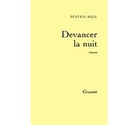 Devancer la nuit - roman - Béatrix Beck - Grasset - Livre