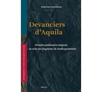 Devanciers d'Aquila: Première Publication Intégrale Du Texte Des Fragments Du Dodécaprophéton