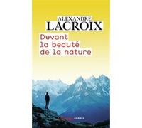 Devant la beauté de la nature Alexandre Lacroix (Auteur)