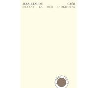 Devant la mer d'Okhotsk - Jean-Claude Caër - Bruit Du Temps - broché - Poésie