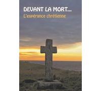 Devant La Mort - L'espérance Chrétienne