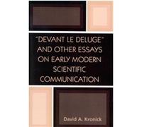 "Devant Le Deluge" and Other Essays on Early Modern Scientific Communication David A. Kronick (Auteur)