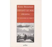 Devant Le Mal. Rwanda, Un Genocide En Direct