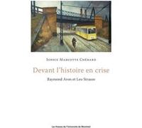 Devant l'histoire en crise: Raymond Aron et Leo Strauss