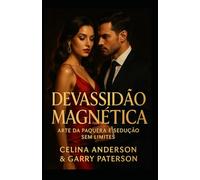 Devassidão Magnética: Arte da Paquera e Sedução sem Limites