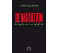 Dévastation La question du mal aujourd’hui - Dominique Bourg - Puf - broché - Etude