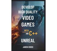 Develop High Quality Video Games with c++ and Unreal