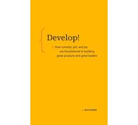 Develop! How curiosity, grit, and joy are foundational to building great products and great leaders - Rajiv Kumar - 8080 Books - ebook (ePub) - Livre
