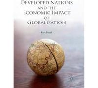Developed Nations and the Economic Impact of Globalization - Ken Moak - Springer International Publishing AG - Livre en Anglais - Paperback Ken MoakKen Moak (Auteur)