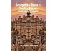 Developement of Tourism in Gwalior Region : Problems and Prospects