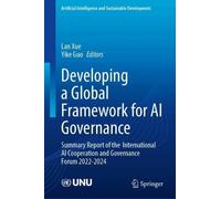 Developing a Global Framework for AI Governance: Summary Report of the International AI Cooperation and Governance Forum 2022-2024