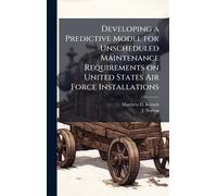 Developing a Predictive Model for Unscheduled Maintenance Requirements on United States Air Force Installations