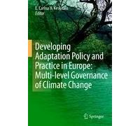 Developing Adaptation Policy And Practice In Europe: Multi-Level Governance Of Climate Change