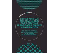 Developing an Effective Model for Detecting-Trade Based Market Manipulation