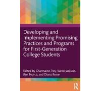 Developing And Implementing Promising Practices And Programs For First-Generation College Students