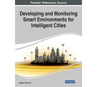 Developing And Monitoring Smart Environments For Intelligent Cities, 1 Volume