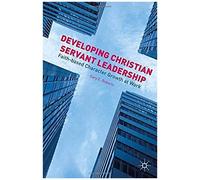 Developing Christian Servant Leadership