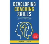 Developing Coaching Skills - Dietmar Sternad - econcise GmbH - Livre en Anglais Dietmar SternadDietmar Sternad (Auteur)