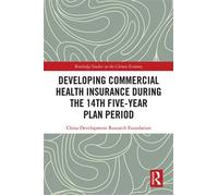 Developing Commercial Health Insurance During the 14th Five-Year Plan Period - China Development Research Foundation - Routledge - ebook (ePub) - Livre