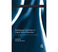 Developing Creativities In Higher Music Education: International Perspectives And Practices (Paperback) Pamela Burnard, (Auteur)