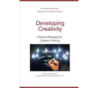 Developing Creativity: Practical Strategies for Creative Thinking