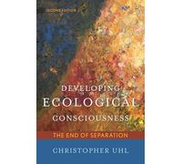 Developing Ecological Consciousness: The End of Separation, Second Edition