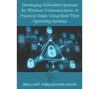 Developing Embedded Systems for Wireless Communication A Practical Guide Using Real-Time Operating Systems