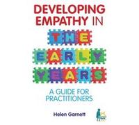 Developing Empathy in the Early Years by Helen Garnett Helen Garnett, Helen Lumgair, Jackie Harland, Valerie Lovegreen (Auteur)