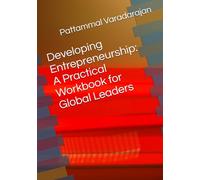 Developing Entrepreneurship: A Practical Workbook for Global Leaders