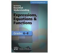 Developing Essential Understanding Of Expressions, Equations, And Functions For Teaching Math In Grades 6-8