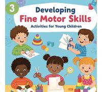 Developing fine motor skills 3: Activities for young children