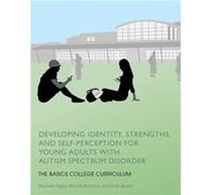 Developing Identity, Strengths, And Self-Perception For Young Adults With Autism Spectrum Disorder (The Basics College Curriculum) (Paperback) Michelle Rigler, Amy Rutherford, Emily Quinn (Auteur)
