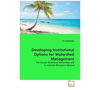 Developing Institutional Options For Watershed Management: The Sixaola Binational Watershed And La Amistad Biosphere Reserve