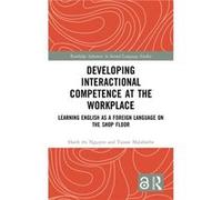 Developing Interactional Competence at the Workplace - Malabarba Taiane University of Potsdam Germany - Taylor amp Francis Ltd - Livre en Anglais - Hardba Malabarba Taiane University of Potsdam German