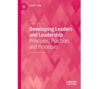 Developing Leaders and Leadership: Principles, Practices, and Processes