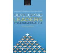 Developing Leaders by Executive Coaching by Dopson Sue Rhodes Trust Professor of Organisational Behaviour Rhodes Trust Professor of Organisational Behavio Dopson Sue Rhodes Trust Professor of Organisa