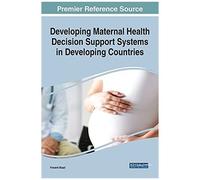 Developing Maternal Health Decision Support Systems In Developing Countries