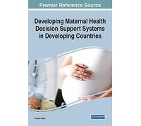 Developing Maternal Health Decision Support Systems In Developing Countries