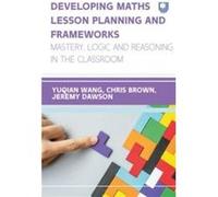 Developing Maths Lesson Planning and Frameworks Mastery Logic and Reasoning in the Classroom - Chris Brown - Open University Press - Livre en Anglais - Pa Chris BrownChris Brown (Auteur)