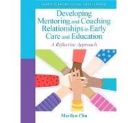 Developing Mentoring And Coaching Relationships In Early Care And Education