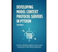 Developing Model Context Protocol Servers in Python: A Guide to building scalable, context aware AI backends for real world Application