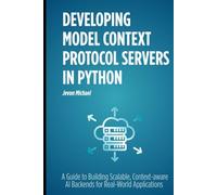 Developing Model Context Protocol Servers in Python: A Guide to building scalable, context aware AI backends for real world Application