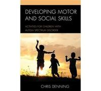 Developing Motor & Social Skills Christopher Denning, (Auteur)